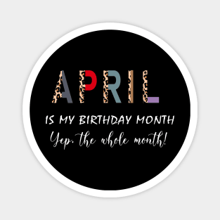 Leopard April Is My Birthday Month Yep The Whole Month Magnet